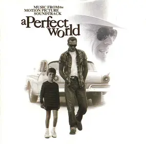Various Artists - A Perfect World (Music From The Motion Picture Soundtrack)