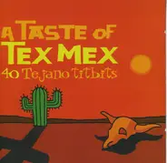 Valerio Longoria, Steve Jordan a.o. - A Taste Of Tex Mex 40 Tejano Titbits