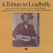 Arlo Guthrie / Pete Seeger / Lunenberg Travelers / a.o. - A Tribute To Leadbelly