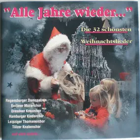 Berliner Mozart Chor - "Alle Jahre Wieder..." (Die 32 Schönsten Weihnachtslieder)