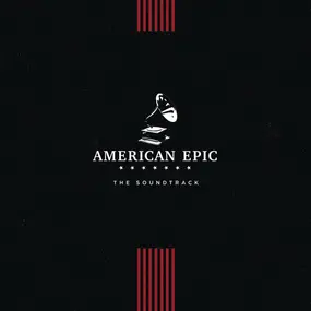 Various Artists - American Epic - The Soundtrack
