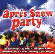 Las Ketchup, DJ Ötzi, Die gerd show, u.a - Après Snow Party