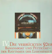 Various Artists - Die verrückten 50er, Bananenboat und Petticoat - Der Rhythmus der Lebensfreude
