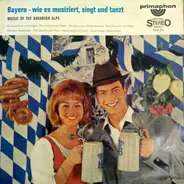 Bavarian Bayerisch - Bayern - Wie Es Musiziert, Singt Und Tanzt
