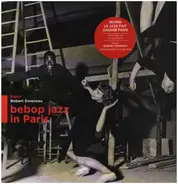 Ella Fitzgerald, Charlie Parker & Sarah Vaughan a.o., - Bebop Jazz In Paris