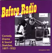 Charley Case / Columbia Orchestra a.o. - Before Radio (Comedy, Drama & Sound Sketches, 1897-1923)