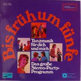 Kaiser Wilhelms Partyband - Bis Früh Um Fünfe (Tanzmusik Für Dich Und Mich, Das Große Stereo-Party-Programm)