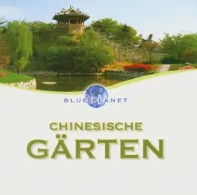 Various Artists - Blue Planet - Paradiese Der Erde: Chinesische Gärten