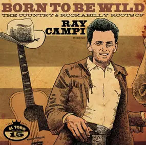 Hank Snow - Born To Be Wild - The Country & Rockabilly Roots Of Ray Campi