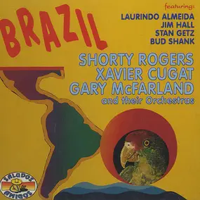 Various Artists - Brazil - Shorty Rogers, Xavier Cugat, Gary McFarland And Their Orchestras Featuring Laurindo Almeid