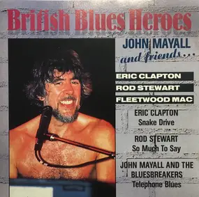 Various Artists - British Blues Heroes - John Mayall And Friends...