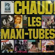Various - Chaud! Les Maxi-Tubes