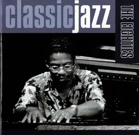 Various Artists - Classic Jazz: The Eighties