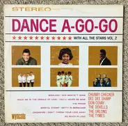The Tymes, Dee Dee Sharp Gamble, Chubby Checker, The Orlons... - Dance A-Go-Go With All The Stars Vol. 2