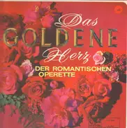 Millöcker, Lehar, Zeller - Das Goldene Herz Der Romantischen Operette