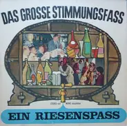 Erwin Hartung, Trio Sorrento & Ping-Pongs a.o. - Das Grosse Stimmungsfass - Ein Riesenspass