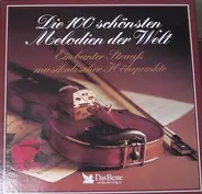 J. Strauss / Chopin / Tchaikovsky / Verdi a.o. - Die 100 Schönsten Melodien Der Welt