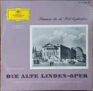 Frieda Hempel, Carl Jörn, Emmy Destinn, a.o. - Die Alte Linden-Oper (Stimmen, Die Die Welt Beglückten)