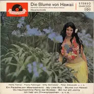 Talmar, Herta / Fehringer, Franz - Die Blume Von Hawaii (Querschnitt)