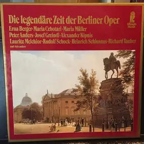 Various Artists - Die Legendäre Zeit Der Berliner Oper