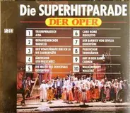 Verdi / Puccini / Mozart / Rossini / Wagner a.o. - Die Superhitparade Der Oper