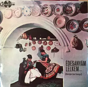 Various Artists - Édesanyám Lelkem ... (Hungarian Songs)