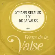 J. Strauss - Féerie De La Valse / Johann Strauss Roi De La Valse
