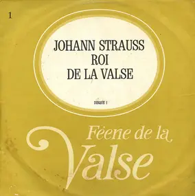 Johann Strauss II - Féerie De La Valse / Johann Strauss Roi De La Valse