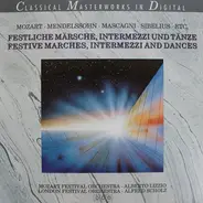 Mozart / Mendelssohn a.o. - Festliche Märsche, Intermezzi Und Tänze / Festive Marches, Intermezzi And Dances