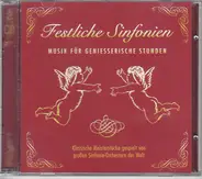 Mozart / Beethoven / Schubert / Bach a.o. - Festliche Sinfonien - Musik Für Geniesserische Stunden