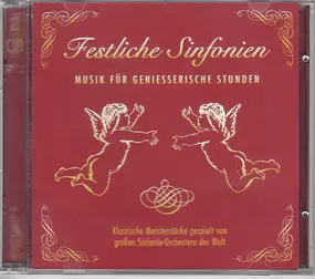 Various Artists - Festliche Sinfonien - Musik Für Geniesserische Stunden
