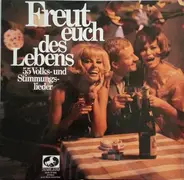 Horst Muys / Fritz Weber / Georg Stern / a.o. - Freut Euch Des Lebens (55 Volks- Und Stimmungslieder)
