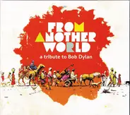 Eliades Ochoa, Salah Aghili & others - From Another World - A Tribute To Bob Dylan