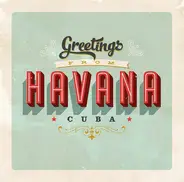 Celia Cruz, Compay Segundo, Sabor y Tumbao a.o. - Greetings From Havana Cuba