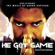 Aaron Copland - He Got Game - The Music Of Aaron Copland - Motion Picture Soundtrack