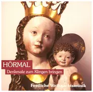 Bach / Mendelssohn / Händel / Schubert a.o. - Hörmal · Denkmale Zum Klingen Bringen · Festliche Weihnachtsmusik