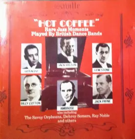 Various Artists - Hot Coffee (Rare Jazz Moments Played By British Dance Bands)