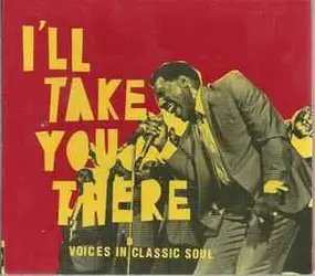 Various Artists - I'll Take You There (Voices In Classic Soul)