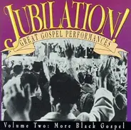 The Soul Stirrers, Mahalia Jackson a.o. - Jubilation! Great Gospel Performances • Volume Two: More Black Gospel