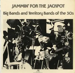 Various Artists - Jammin' For The Jackpot: Big Bands And Territory Bands Of The 30s
