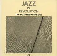 Various - Jazz In Revolution: The Big Bands In The 1940s