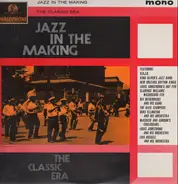 The Original Dixieland Jazz Band / King Oliver's Jazz Band / a.o. - Jazz In The Making - The Classic Era