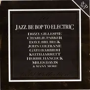 Miles Davis / Charie Parker / Thelonious Monk a.o. - Jazz. Be Pop To Electric - Gold Collection