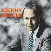 Johnny Mercer - The Old Music Master
