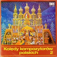 Roman Maciejewski, Karol Szymanowski, a.o. - Kolędy Kompozytorów Polskich Vol.2 - Christmas Carols Of Polish Composers