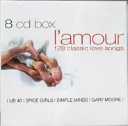 Spice Girls, UB 40, Simple Minds, Gary Moore a.o. - L'Amour - 128 Classic Love Songs