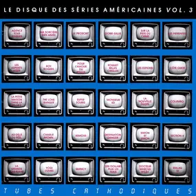 Various Artists - Le Disque Des Séries Américaines Vol. 3 - Tubes Cathodiques