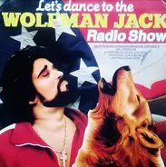 The Crystals, The Drifters, Sam the Sham, a.o. - Let's Dance To The Wolfman Jack Collection- Radio Show