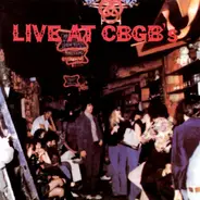 Tuff Darts / The Shirts / Mink DeVille a.o. - Live At CBGB's - The Home Of Underground Rock