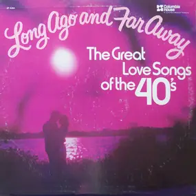 Various Artists - Long Ago And Far Away (The Great Love Songs Of The 40's)